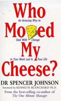 Who Moved My Cheese? Dr Spencer Johnson Copyright 1999 Reed Business Information Inc.