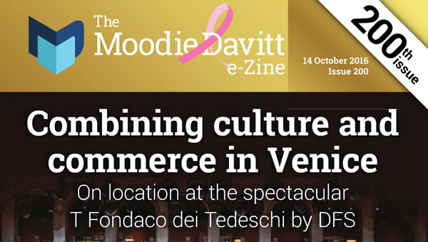 Issue 200 of The Moodie Davitt e-Zine was our most ambitious yet, dedicated to the Grand Opening of T Fondaco dei Tedeschi by DFS. Click on the image to download this landmark edition.